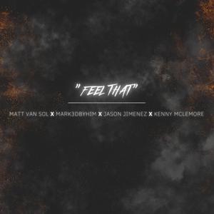 Feel That (feat. Mark3dbyHIM, Jason Jimenez & Kenny Mclemore)