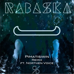 Pimatisiwin (Remix) [feat. Northern Voice]