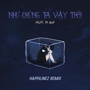 Như Chúng Ta Vậy Thôi (Happilinez Remix)