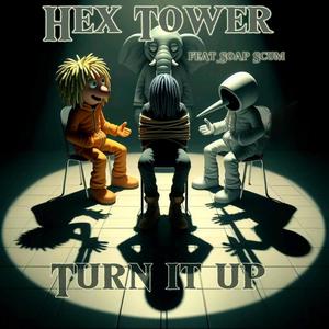 Hex Tower Turn It Up (feat. Kupo 8000 & Miles Higher) (Explicit)