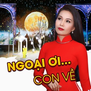 Ngoại Ơi...Con Về (Xuân Phát Tài 10)