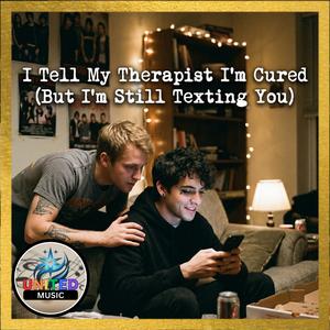 I Tell My Therapist I'm Cured (But I'm Still Texting You)