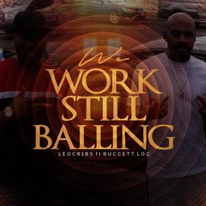 We work still balling (feat. Buccett Loc) (Explicit)