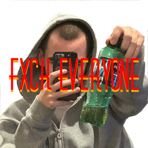 Fxck Everyone (Explicit)