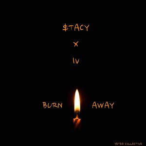 Burn Away (feat. I.V) (Explicit)