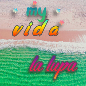 la lupa my vida