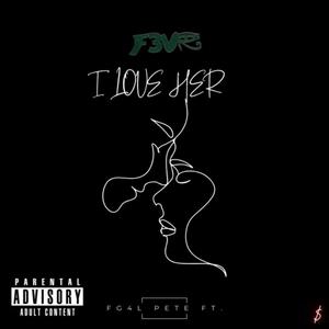 I Love Her(feat. F3VA) (Explicit)
