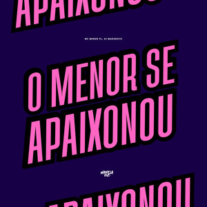 O Menor Se Apaixonou (Explicit)