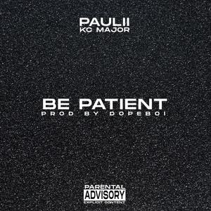 Be Patient (feat. KC Major) [Explicit]