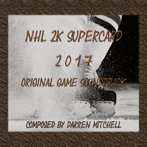 NHL 2K17 Supercard (Original Game Soundtrack)