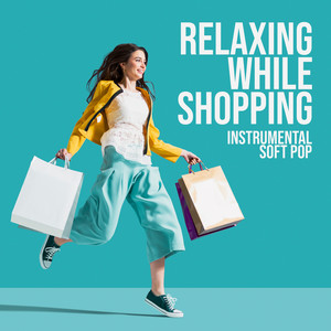 Relaxing While Shopping – Instrumental Soft Pop