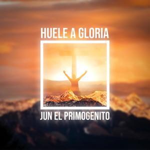 Huele a Gloria