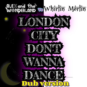 London City Don't Wanna Dance (Whirlin' Merlin Dub Version)