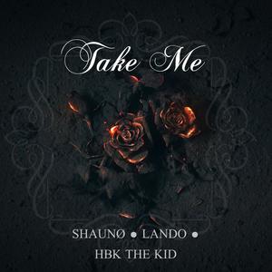 Take Me(feat. Shaunø Official & Landø)
