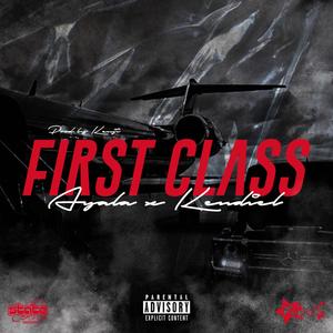 First Class (feat. Kendiel) [Explicit]