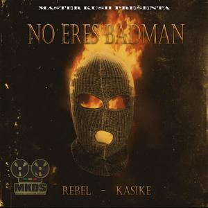 No eres badman (feat. Kasike) [Explicit]