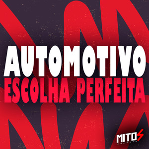 Automotivo Escolha Perfeita (Explicit)