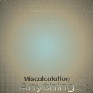 Miscalculation Anything