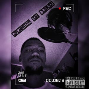 Persuing My Dream (Explicit)