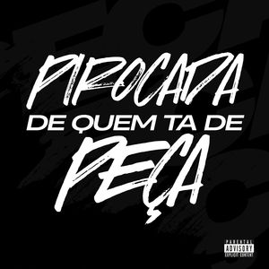 PIROCADA DE QUEM TA DE PEÇA (Explicit)