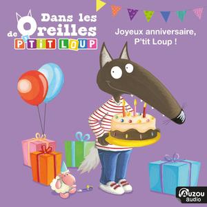 Dans les oreilles de P'tit Loup - Joyeux anniversaire, P'tit Loup !