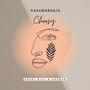 Choosy (feat. Pappi Gill & Sayder)