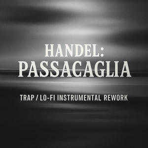 Passacaglia (Trap/Lo-Fi Instrumental Rework)