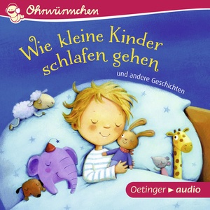 Ohrwürmchen: Wie kleine Kinder schlafen gehen und andere Geschichten