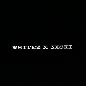 WHITEZ (feat. 3X SKI) [Explicit]