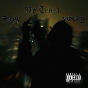 No Trust (feat. Jeryz) [Explicit]