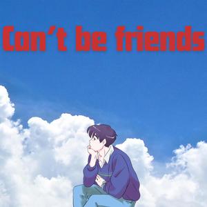 Cant be friends (Explicit)