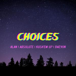 Choices(feat. Absolute, KushEm Up & Daeyon) (Explicit)