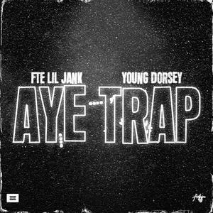 Aye Trap (feat. Young Dorsey) [Explicit]