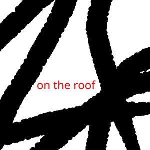 ON THE ROOF (Explicit)