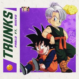 Trunks (feat. Pablogarciia & Sicko<3) [Explicit]