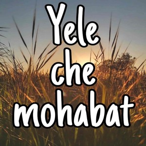 Yeli che mohabbat (Anu anaf)