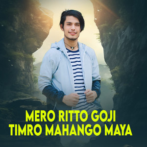 Mero Ritto Goji Timro Mahango Maya