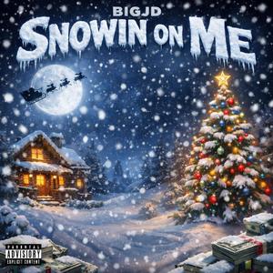 Snowin on me (Explicit)