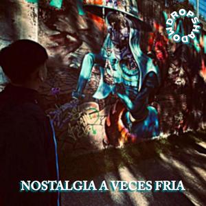 NOSTALGIA A VECES FRIA (Explicit)