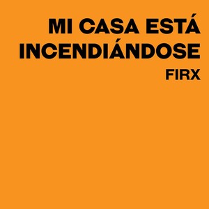 Mi Casa Está Incendiándose (Explicit)