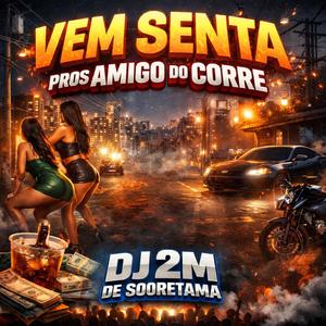 DJ 2M DE SOORETAMA - Vem senta pros amigos do corre
