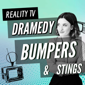 Reality TV Dramedy Bumpers & Stings