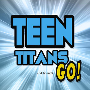 Teen Titans Go & Friends