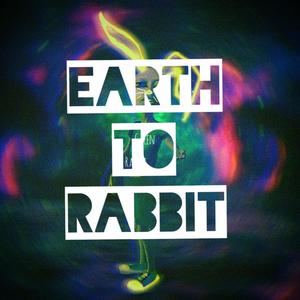 Earth To Rabbit (Explicit)