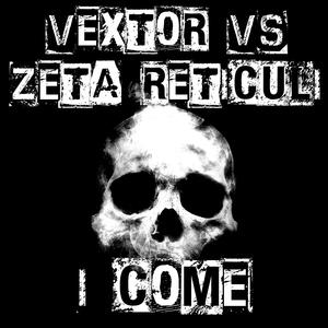 I Come (feat. Zeta Reticuli)