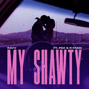 My Shawty (feat. Pez & R-Fano) [Explicit]