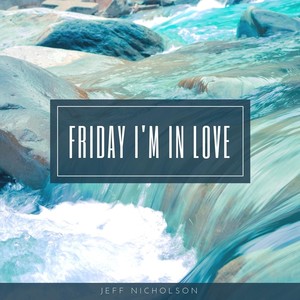 Friday I'm in Love