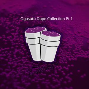 Ogasuto Dope Collection Pt. 1 (Explicit)