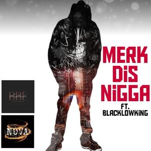 Merk Dis Nigga (feat. BlackLowKing) [Explicit]