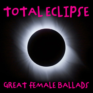 Total Eclipse - Greatest Female Ballads